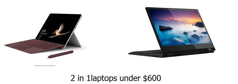 under-600 2 in 1 Laptops Under $600 Fits Everyone's Budget